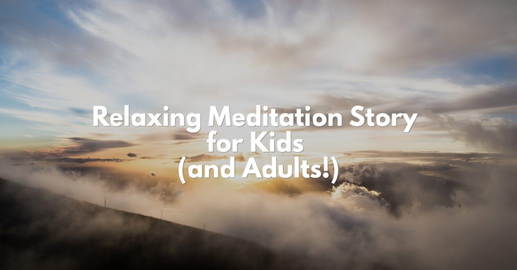 Relaxing Meditation Story for Kids (and Adults!) help your child sleep