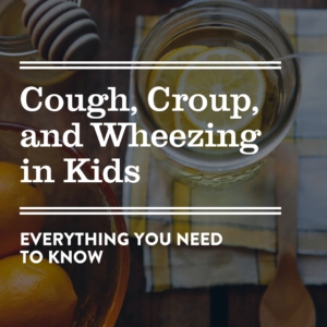 Cough, Croup, and Wheezing in Kids: Everything You Need to Know