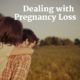 Dealing with Pregnancy Loss
