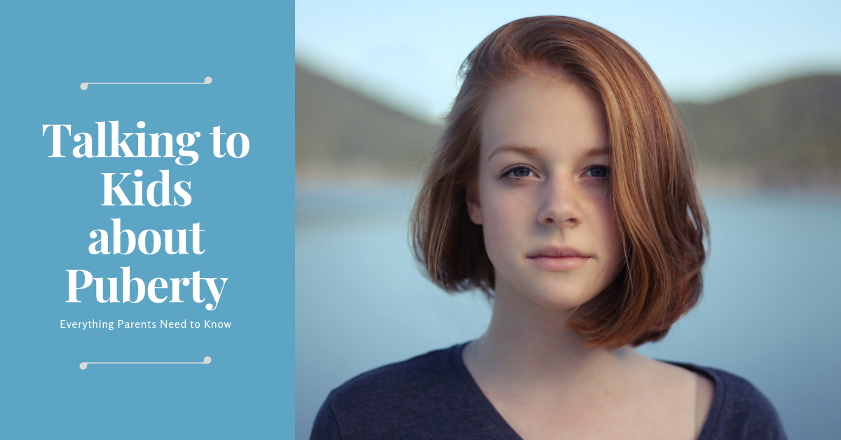 Talking to Kids about Private Parts & Puberty Talking to Kids about Puberty