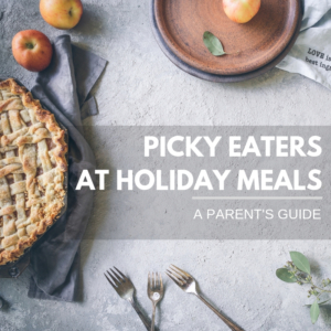 Picky Eaters at Holiday Meals