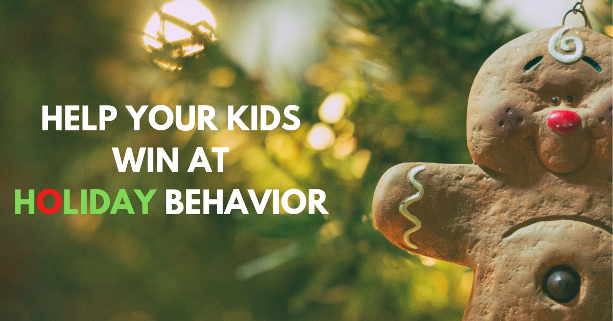 Help Your Kids Win at Holiday Behavior holiday behavior