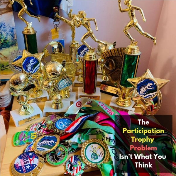 The Participation Trophy Problem Isn't What You Think Here's What Is