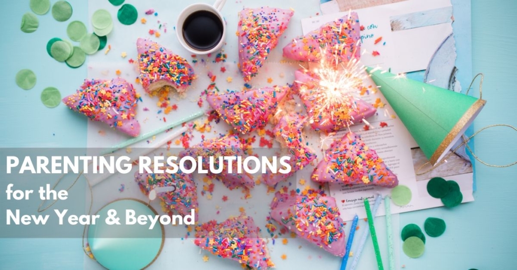 Parenting Resolutions for the New Year & Beyond